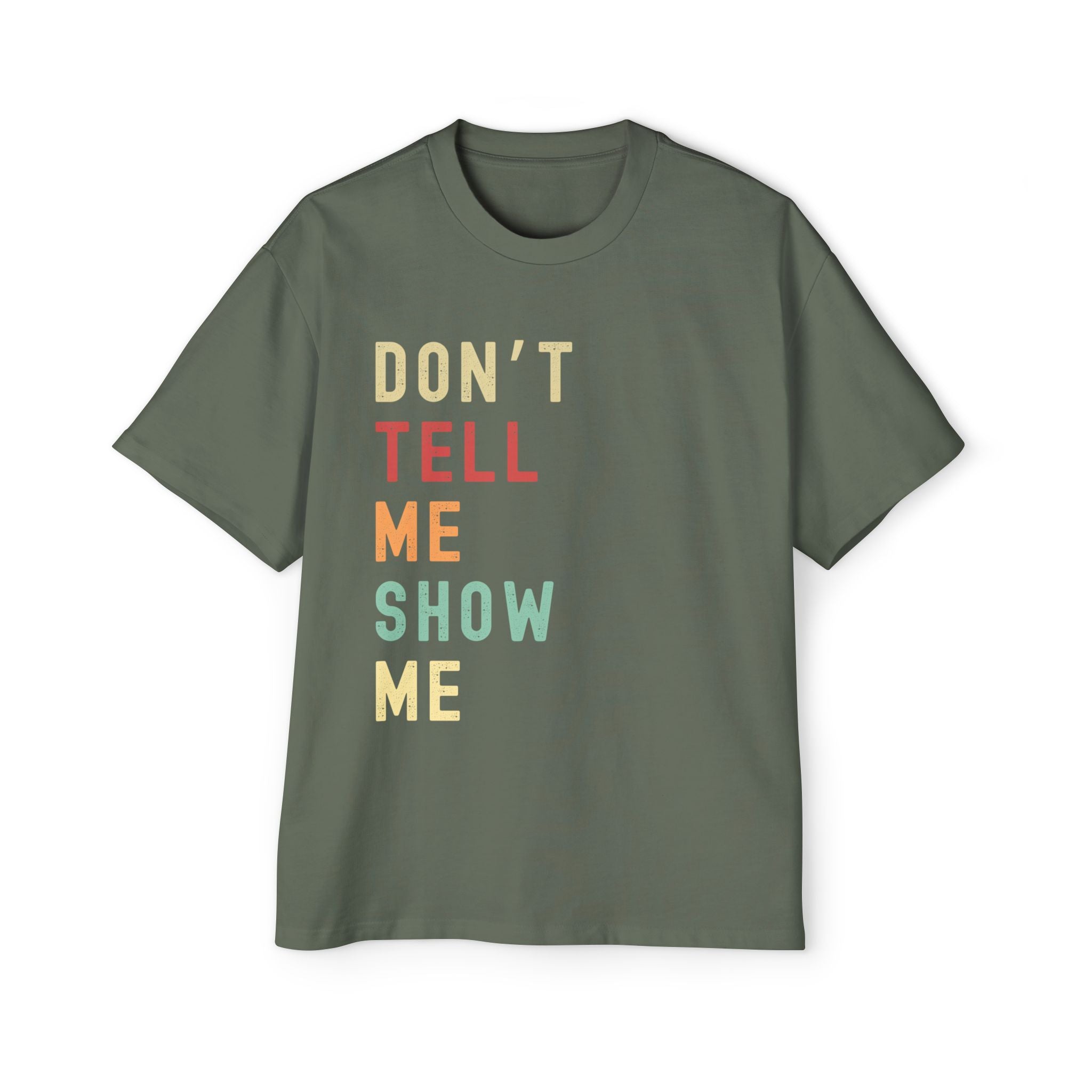 Men's Oversized Tee - Don't Tell Me Show Me, Casual Statement Shirt,